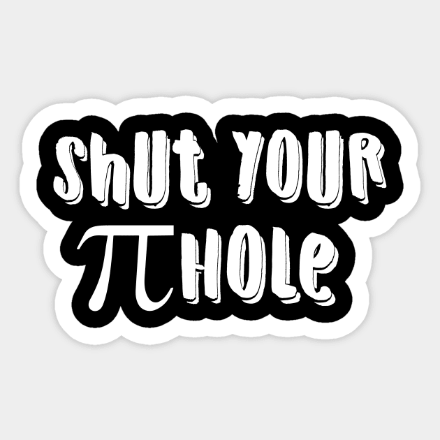 Shut You Pi Hole Sticker by Eugenex